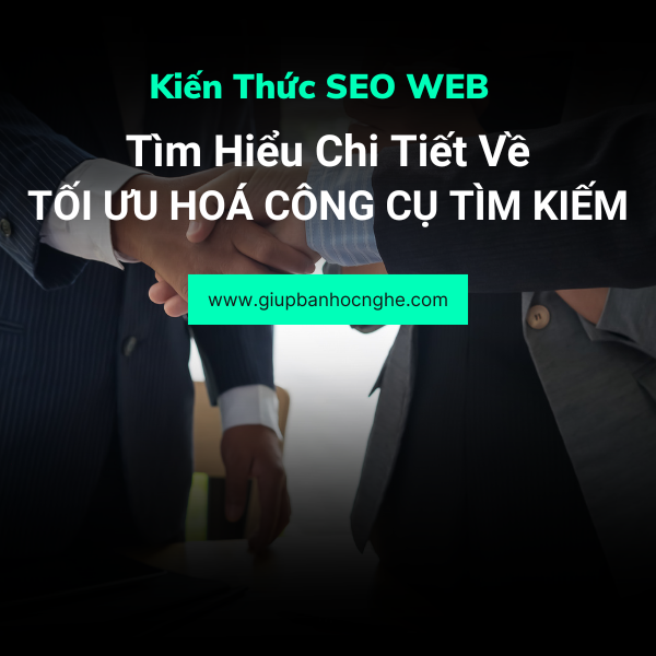 Tìm hiểu chi tiết về tối ưu hoá công cụ tìm kiếm là gì?