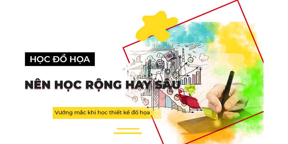 Học thiết kế đồ họa nên học rộng hay sâu
